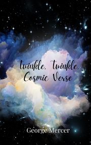 Twinkle, Twinkle, Cosmic Verse, Mercer George