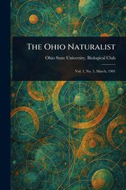 The Ohio Naturalist, Club Ohio State University. Biological