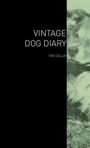 ksiazka tytu: The Vintage Dog Diary - The Collie autor: Various