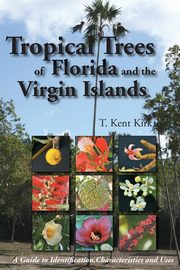 Tropical Trees of Florida and the Virgin Islands, Kirk T Kent