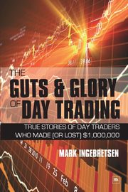 The Guts & Glory of Day Trading, Ingebretsen Mark