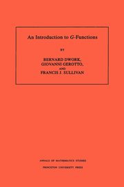 An Introduction to G-Functions. (AM-133), Volume 133, Dwork Bernard