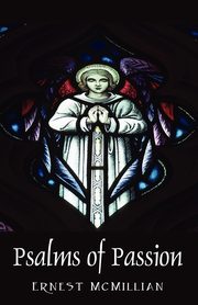 Psalms of Passion, McMillian Ernest
