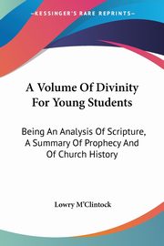 A Volume Of Divinity For Young Students, M'Clintock Lowry