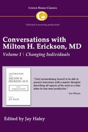 Conversations with Milton H. Erickson MD Volume I, 