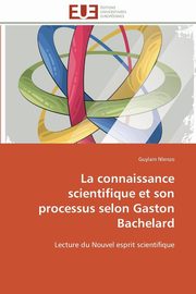 La connaissance scientifique et son processus selon gaston bachelard, NLENZO-G
