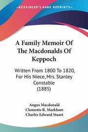 A Family Memoir Of The Macdonalds Of Keppoch, Macdonald Angus