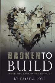 Broken to Build, Love Crystal