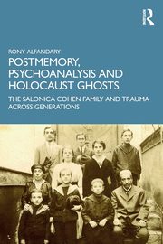 Postmemory, Psychoanalysis and Holocaust Ghosts, Alfandary Rony