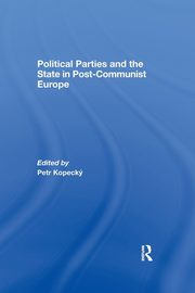 Political Parties and the State in Post-Communist Europe, 
