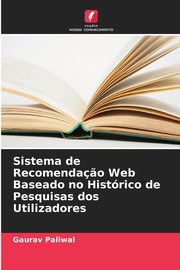 Sistema de Recomenda?o Web Baseado no Histrico de Pesquisas dos Utilizadores, Paliwal Gaurav