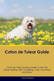 ksiazka tytu: Coton de Tulear Guide Coton de Tulear Guide Includes autor: Roberts Simon