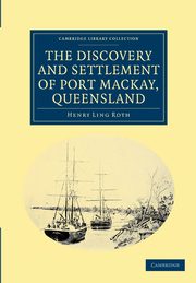 ksiazka tytu: The Discovery and Settlement of Port MacKay, Queensland autor: Roth Henry Ling
