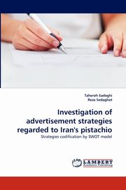 Investigation of Advertisement Strategies Regarded to Iran's Pistachio, Sadeghi Tahereh