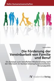 Die Frderung der Vereinbarkeit von Familie und Beruf, Wilm Leonie