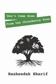 Don't Come Down from the Chinaberry Tree, Sharif Rasheedah