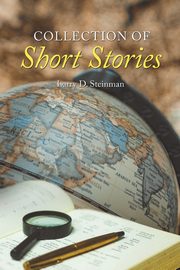 Collection of Short Stories, Steinman Larry D.