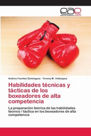 Habilidades tcnicas y tcticas de los boxeadores de alta competencia, Fuentes Dominguez Andres