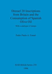 Dressel 20 Inscriptions from Britain and the Consumption of Spanish Olive Oil, Funari Pedro Paulo A.