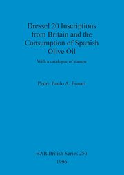 ksiazka tytu: Dressel 20 Inscriptions from Britain and the Consumption of Spanish Olive Oil autor: Funari Pedro Paulo A.