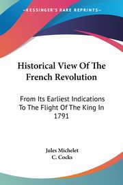 Historical View Of The French Revolution, Michelet Jules
