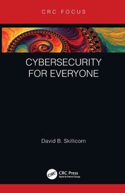 Cybersecurity for Everyone, Skillicorn David B.