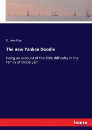 The new Yankee Doodle, Gay E. Jane