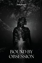 Bound by Obsession, Braun Delia