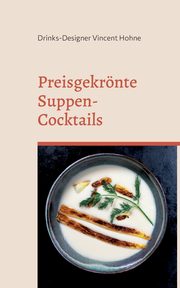 Preisgekrnte Suppen-Cocktails, Vincent Hohne Drinks-Designer