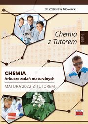 Chemia Arkusze zada maturalnych Matura 2022 z Tutorem, Gowacki Zdzisaw