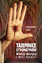 Tajemnice stygmatykw, Fels Grzegorz