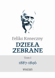 Feliks Koneczny Dziea zebrane Tom I, Koneczny Feliks