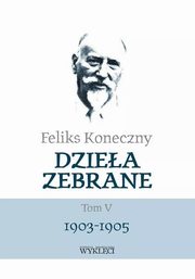 Feliks Koneczny Dziea zebrane Tom V, Koneczny Feliks