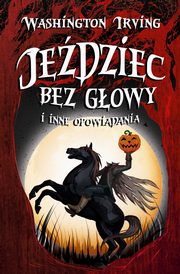 Jedziec bez gowy i inne opowiadania, Washington Irving