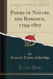 ksiazka tytu: Poems of Nature and Romance, 1794-1807 (Classic Reprint) autor: Coleridge Samuel Taylor