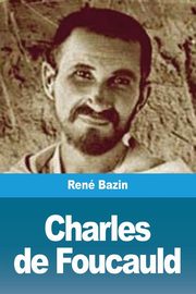 Charles de Foucauld, Bazin Ren