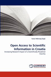 Open Access to Scientific Information in Croatia, Hebrang Grgi Ivana