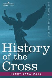 History of the Cross, Ward Henry Dana