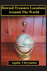 Dowsed Treasure Locations Around The World, Chrysaetos Aquila