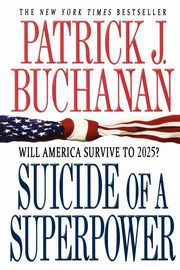 Suicide of a Superpower, Buchanan Patrick J.