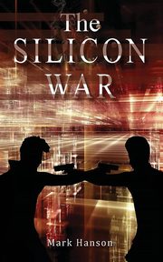 The SILICON WAR, Hanson Mark