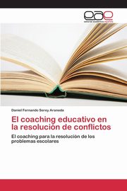 El coaching educativo en la resolucin de conflictos, Serey Araneda Daniel Fernando