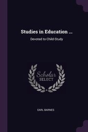 Studies in Education ..., Barnes Earl