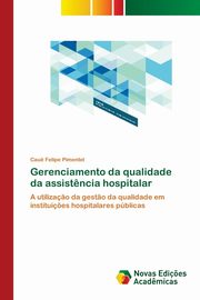 Gerenciamento da qualidade da assist?ncia hospitalar, Pimentel Cau? Felipe