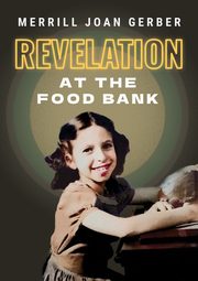 Revelation at the Food Bank, Gerber Merrill Joan