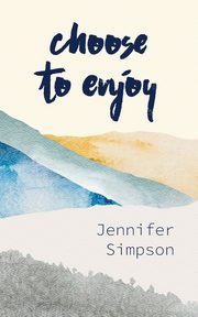 Choose to Enjoy, Simpson Jennifer