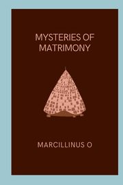 Mysteries of Matrimony, O Marcillinus