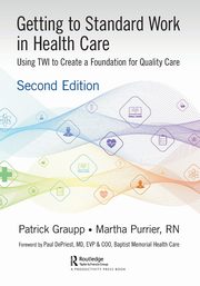 Getting to Standard Work in Health Care, Graupp Patrick