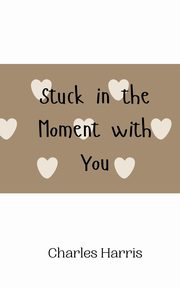 Stuck in the Moment with You, Harris Charles