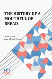 The History Of A Mouthful Of Bread, Mac Jean